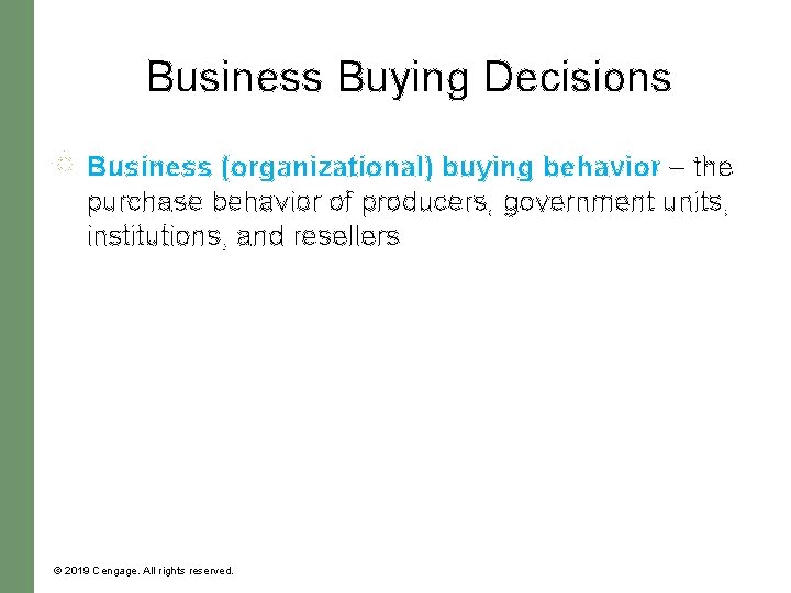 Business Buying Decisions Business (organizational) buying behavior – the purchase behavior of producers, government