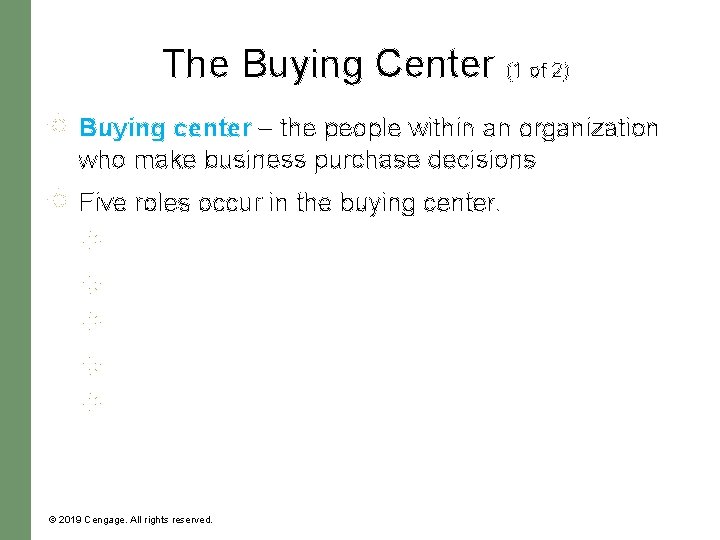 The Buying Center (1 of 2) Buying center – the people within an organization