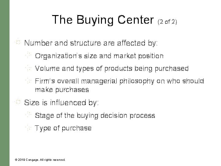 The Buying Center (2 of 2) Number and structure affected by: Organization’s size and