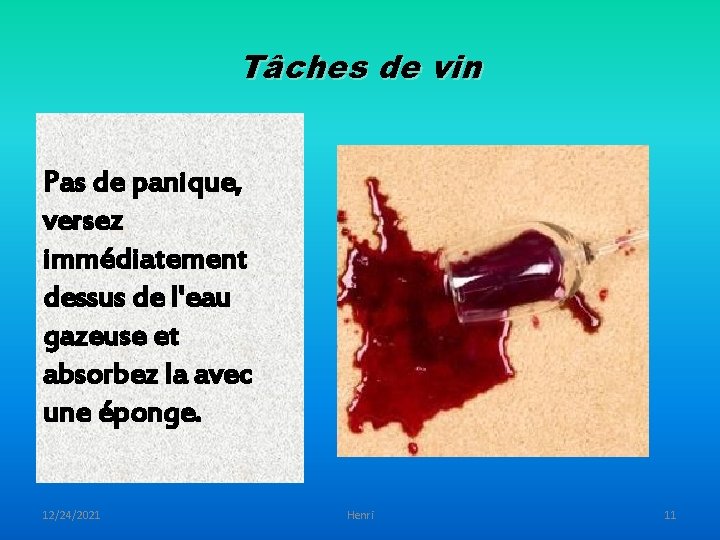 Tâches de vin Pas de panique, versez immédiatement dessus de l'eau gazeuse et absorbez