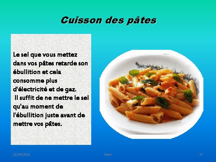 Cuisson des pâtes Le sel que vous mettez dans vos pâtes retarde son ébullition