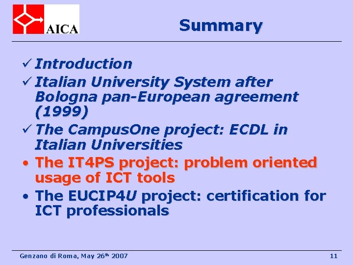Summary ü Introduction ü Italian University System after Bologna pan-European agreement (1999) ü The