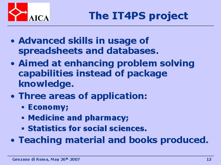 The IT 4 PS project • Advanced skills in usage of spreadsheets and databases.