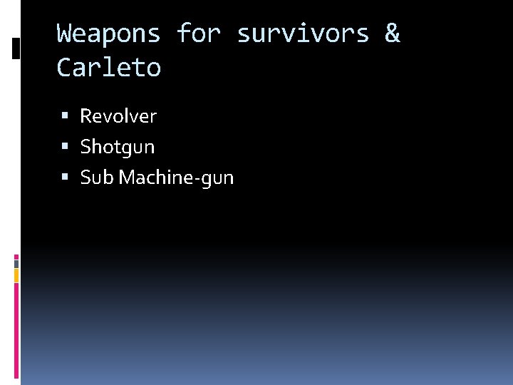 Weapons for survivors & Carleto Revolver Shotgun Sub Machine-gun 