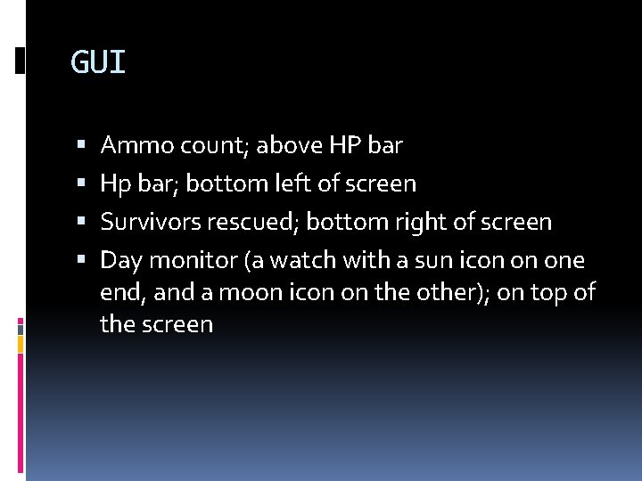 GUI Ammo count; above HP bar Hp bar; bottom left of screen Survivors rescued;