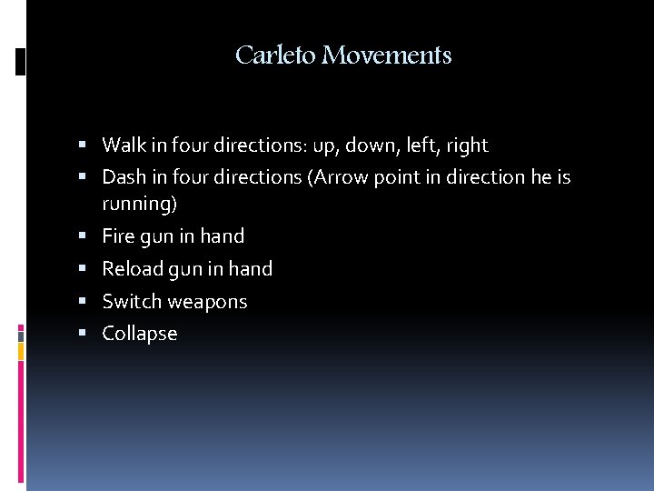 Carleto Movements Walk in four directions: up, down, left, right Dash in four directions