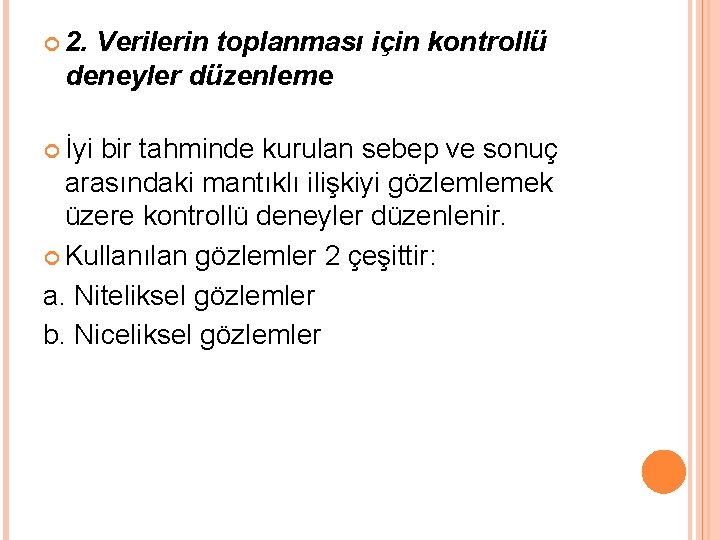  2. Verilerin toplanması için kontrollü deneyler düzenleme İyi bir tahminde kurulan sebep ve