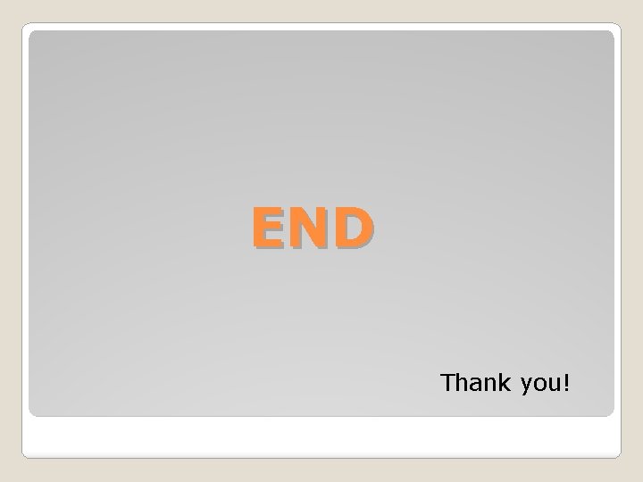 END Thank you! 