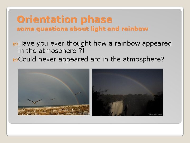Orientation phase some questions about light and rainbow Have you ever thought how a