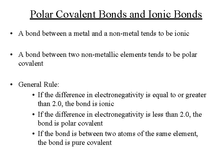 Polar Covalent Bonds and Ionic Bonds • A bond between a metal and a Polar Covalent Bonds and Ionic Bonds • A bond between a metal and a