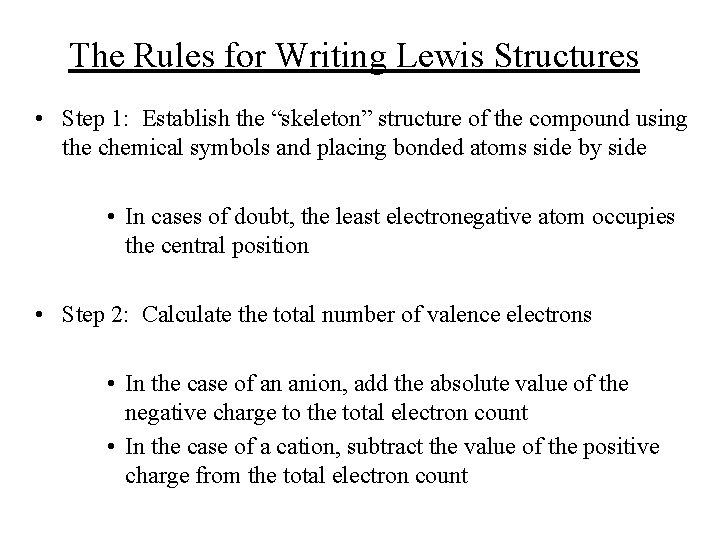 The Rules for Writing Lewis Structures • Step 1: Establish the “skeleton” structure of The Rules for Writing Lewis Structures • Step 1: Establish the “skeleton” structure of