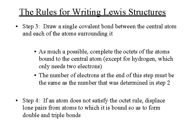 The Rules for Writing Lewis Structures • Step 3: Draw a single covalent bond The Rules for Writing Lewis Structures • Step 3: Draw a single covalent bond