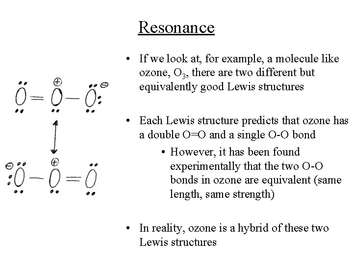 Resonance • If we look at, for example, a molecule like ozone, O 3, Resonance • If we look at, for example, a molecule like ozone, O 3,