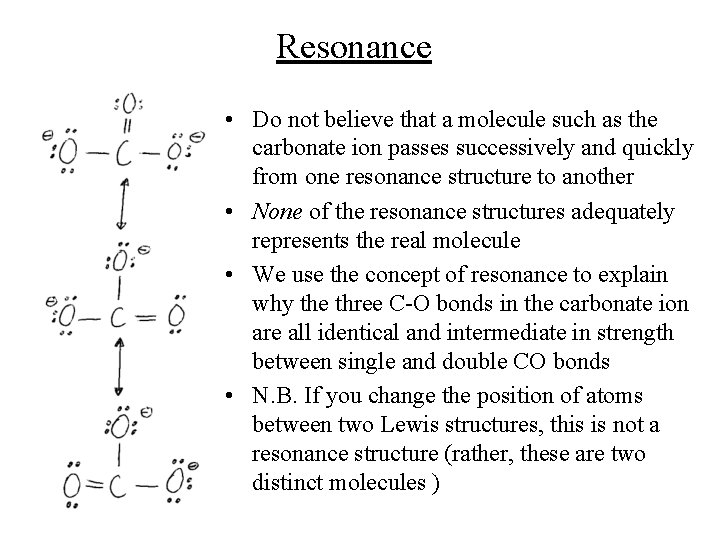 Resonance • Do not believe that a molecule such as the carbonate ion passes Resonance • Do not believe that a molecule such as the carbonate ion passes