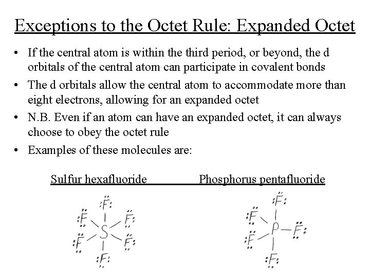 Exceptions to the Octet Rule: Expanded Octet • If the central atom is within Exceptions to the Octet Rule: Expanded Octet • If the central atom is within