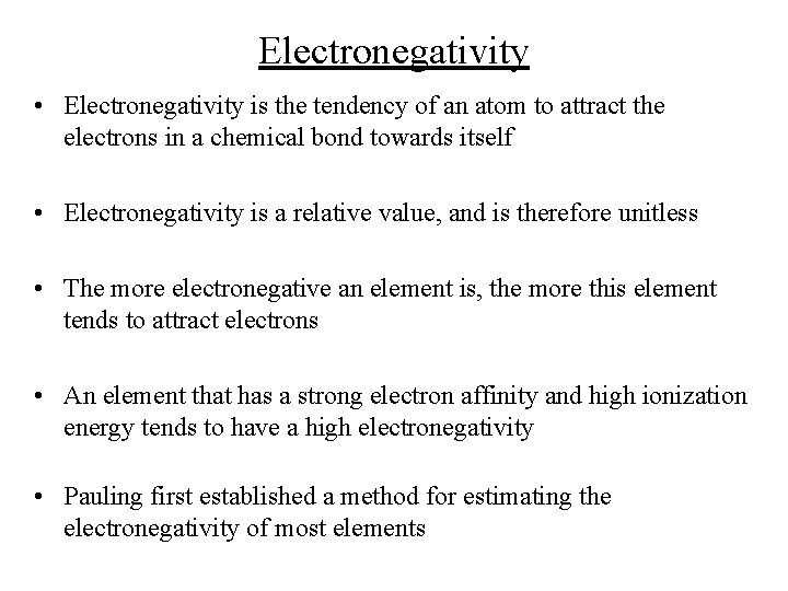Electronegativity • Electronegativity is the tendency of an atom to attract the electrons in Electronegativity • Electronegativity is the tendency of an atom to attract the electrons in