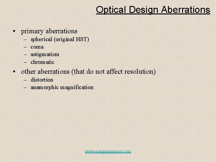 Optical Design Aberrations • primary aberrations – – spherical (original HST) coma astigmatism chromatic