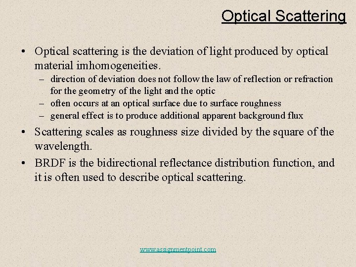 Optical Scattering • Optical scattering is the deviation of light produced by optical material