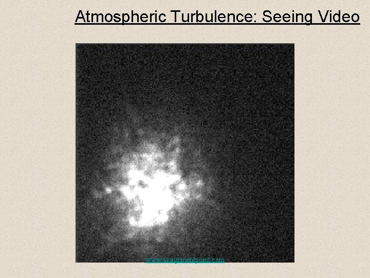 Atmospheric Turbulence: Seeing Video www. assignmentpoint. com 