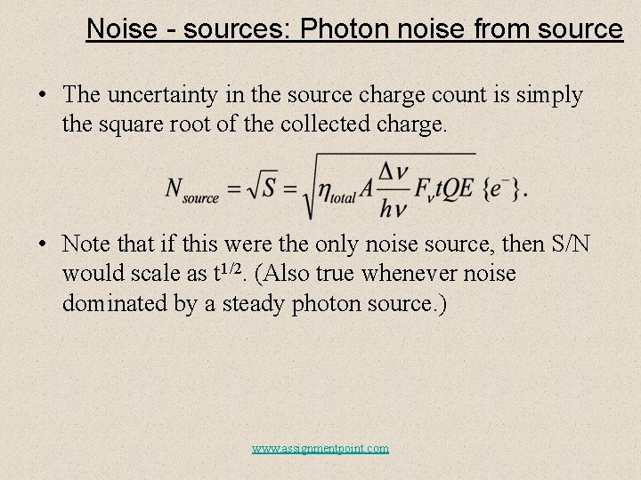 Noise - sources: Photon noise from source • The uncertainty in the source charge
