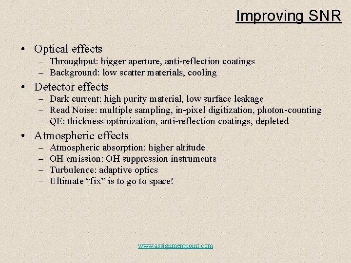 Improving SNR • Optical effects – Throughput: bigger aperture, anti-reflection coatings – Background: low