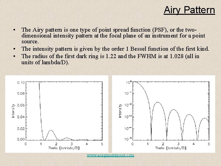 Airy Pattern • The Airy pattern is one type of point spread function (PSF),