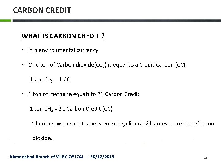 CARBON CREDIT WHAT IS CARBON CREDIT ? • It is environmental currency • One