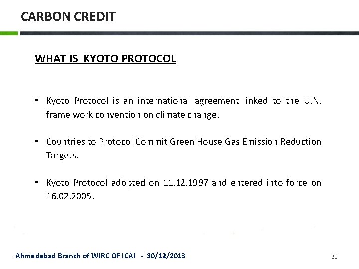 CARBON CREDIT WHAT IS KYOTO PROTOCOL • Kyoto Protocol is an international agreement linked