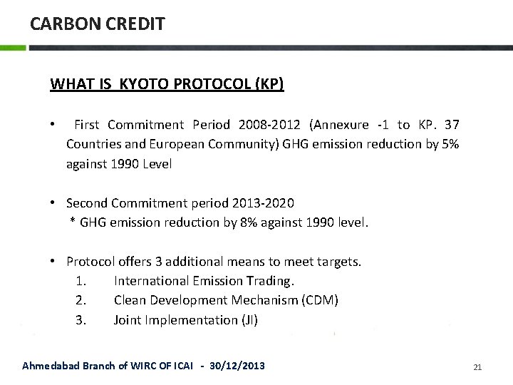 CARBON CREDIT WHAT IS KYOTO PROTOCOL (KP) • First Commitment Period 2008 -2012 (Annexure