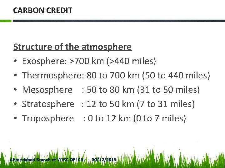 CARBON CREDIT Structure of the atmosphere • Exosphere: >700 km (>440 miles) • Thermosphere: