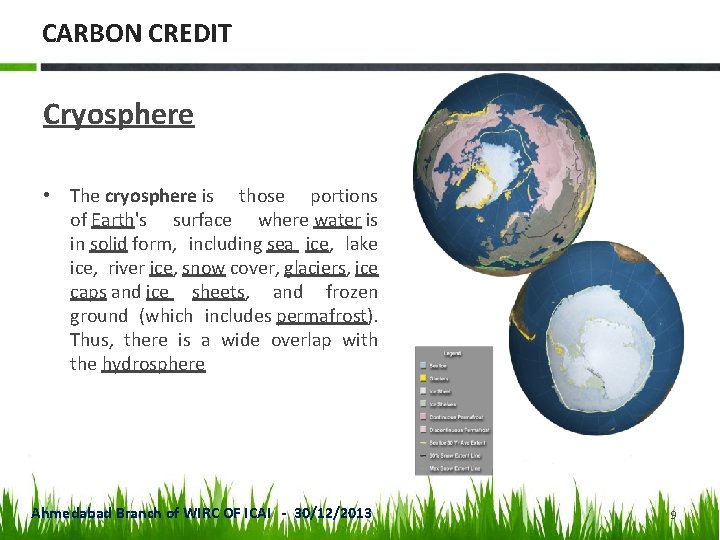 CARBON CREDIT Cryosphere • The cryosphere is those portions of Earth's surface where water