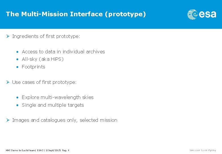 The Multi-Mission Interface (prototype) Ø Ingredients of first prototype: • Access to data in