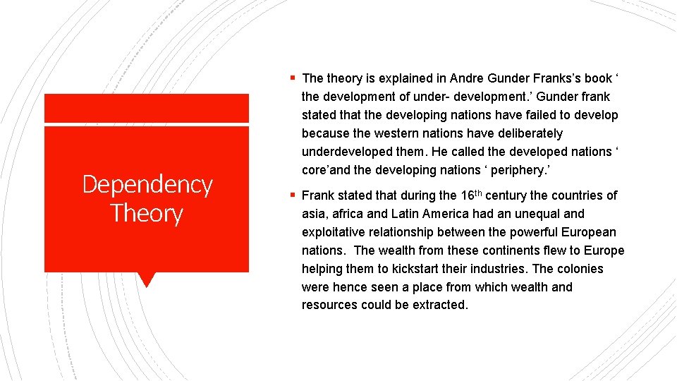 § The theory is explained in Andre Gunder Franks’s book ‘ Dependency Theory the