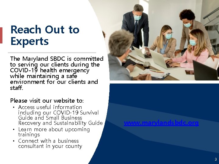 Reach Out to Experts The Maryland SBDC is committed to serving our clients during