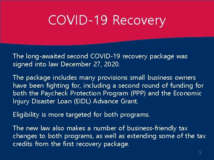 COVID-19 Recovery The long-awaited second COVID-19 recovery package was signed into law December 27,