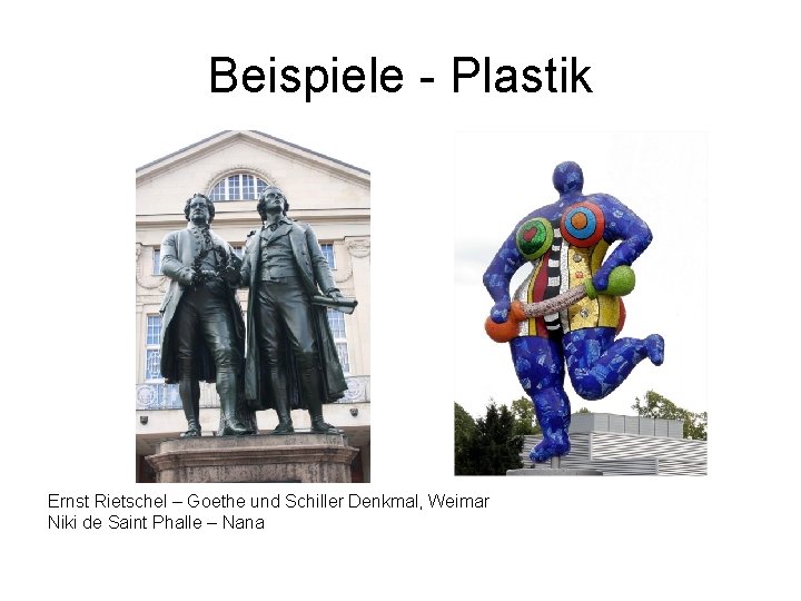 Beispiele - Plastik Ernst Rietschel – Goethe und Schiller Denkmal, Weimar Niki de Saint