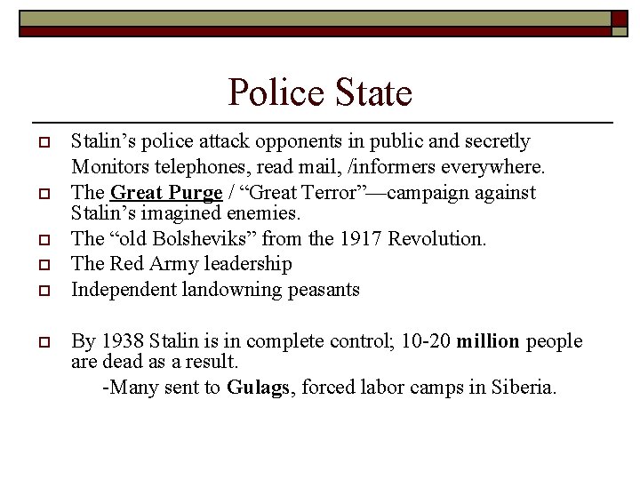 Police State o o o Stalin’s police attack opponents in public and secretly Monitors