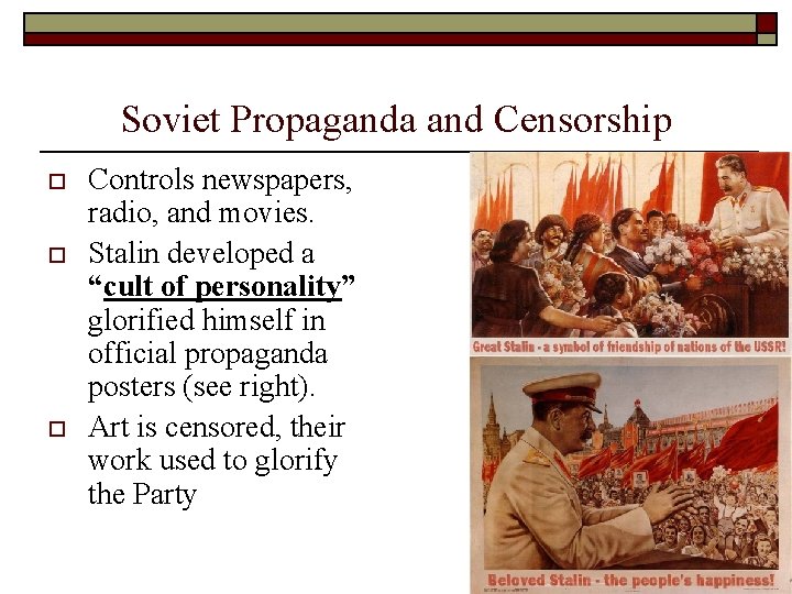 Soviet Propaganda and Censorship o o o Controls newspapers, radio, and movies. Stalin developed