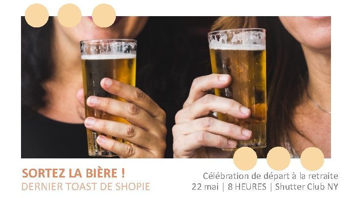 SORTEZ LA BIÈRE ! DERNIER TOAST DE SHOPIE Célébration de départ à la retraite