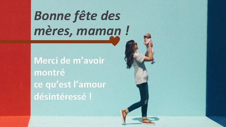 Bonne fête des mères, maman ! Merci de m’avoir montré ce qu’est l’amour désintéressé