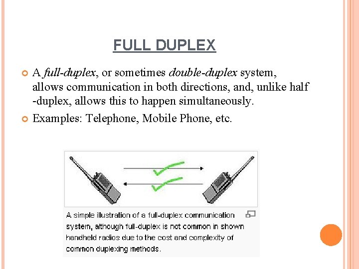 FULL DUPLEX A full-duplex, or sometimes double-duplex system, allows communication in both directions, and,