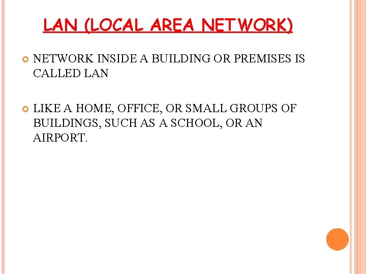 LAN (LOCAL AREA NETWORK) NETWORK INSIDE A BUILDING OR PREMISES IS CALLED LAN LIKE