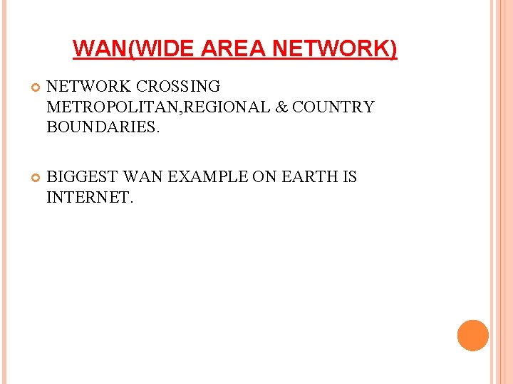 WAN(WIDE AREA NETWORK) NETWORK CROSSING METROPOLITAN, REGIONAL & COUNTRY BOUNDARIES. BIGGEST WAN EXAMPLE ON