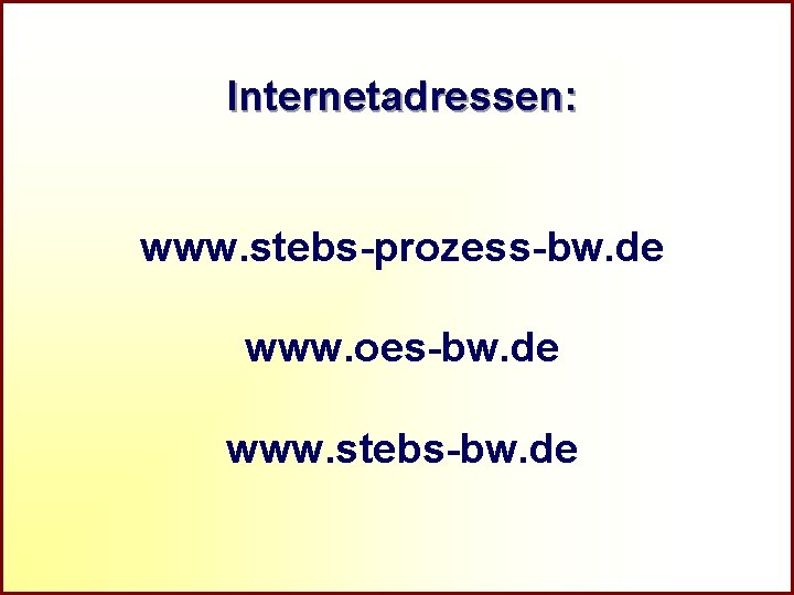 R Internetadressen: www. stebs-prozess-bw. de www. oes-bw. de www. stebs-bw. de Referat Grundsatzfragen beruflicher
