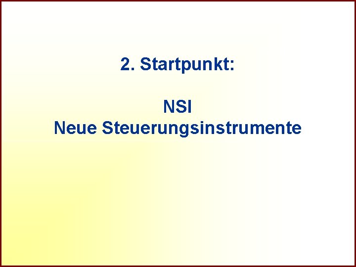 R 2. Startpunkt: NSI Neue Steuerungsinstrumente Referat Grundsatzfragen beruflicher Schulen und Qualitätssicherung 