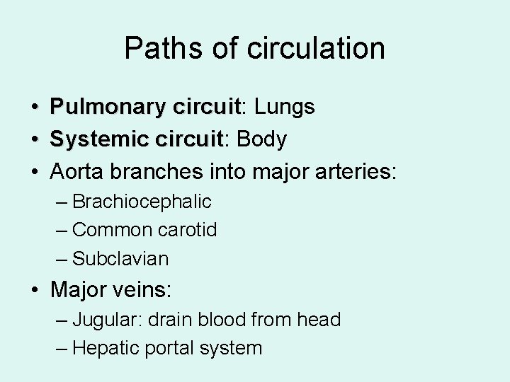 Paths of circulation • • • Pulmonary circuit: circuit Lungs Systemic circuit: circuit Body