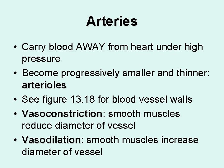 Arteries • Carry blood AWAY from heart under high pressure • Become progressively smaller