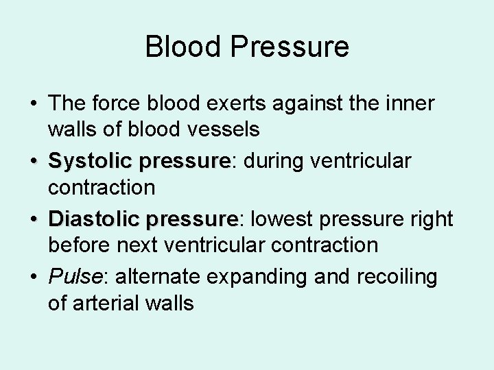 Blood Pressure • The force blood exerts against the inner walls of blood vessels