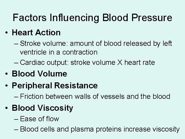 Factors Influencing Blood Pressure • Heart Action – Stroke volume: amount of blood released