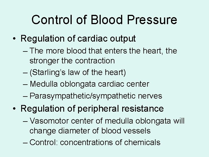 Control of Blood Pressure • Regulation of cardiac output – The more blood that